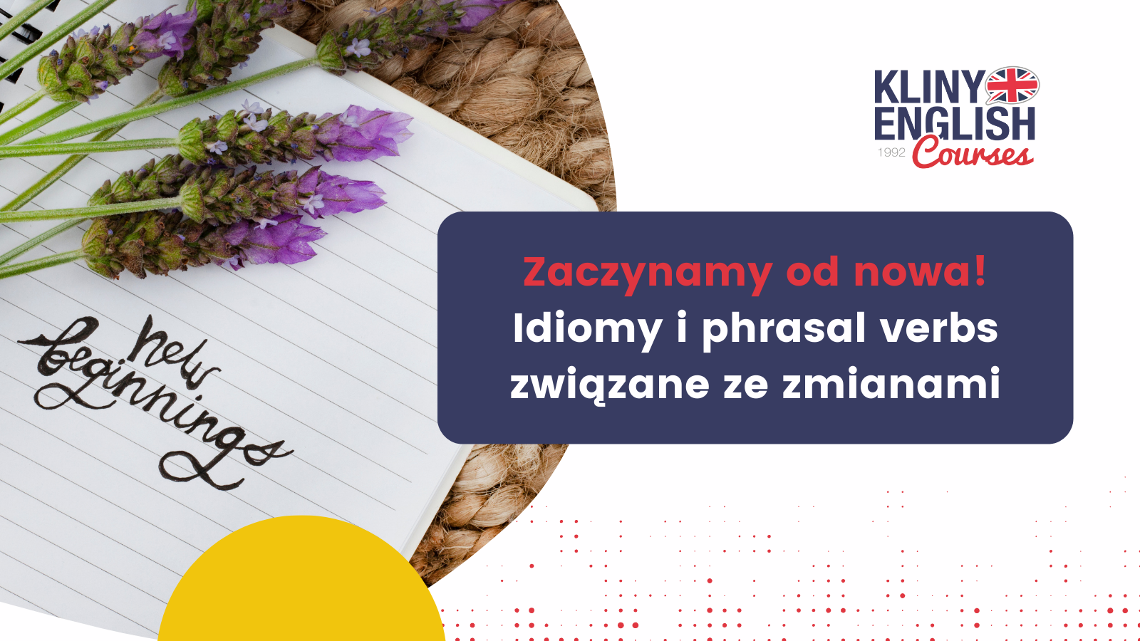 Poznaj angielskie idiomy i phrasal verbs związane ze zmianami, takie jak „turn over a new leaf” czy „start from scratch”. Wzbogacaj swoje słownictwo i mów płynniej!