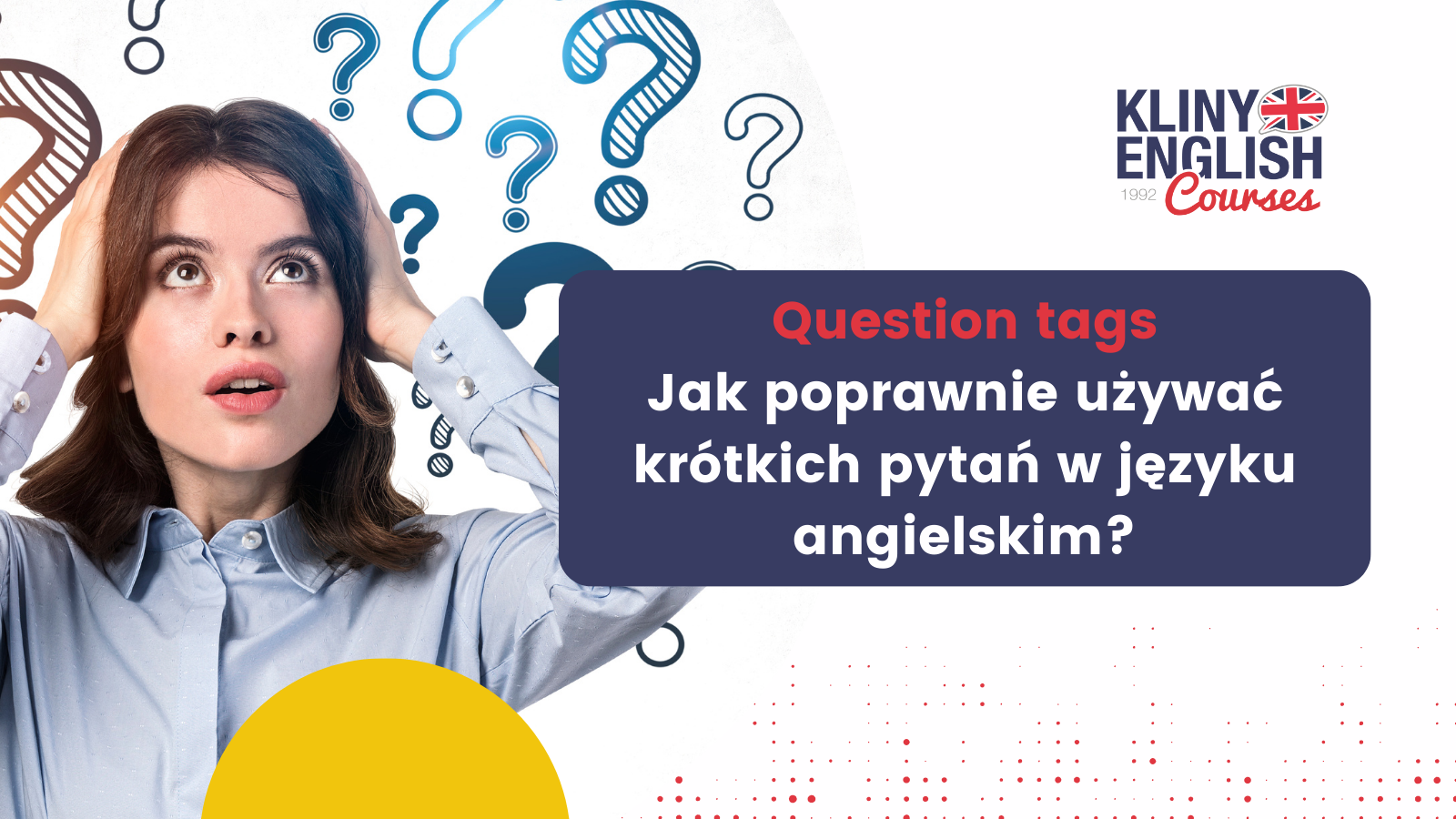 Question tags, czyli krótkie pytania na końcu zdań, pomagają w codziennej komunikacji po angielsku. Dowiedz się, jak ich poprawnie używać i kiedy stosować.